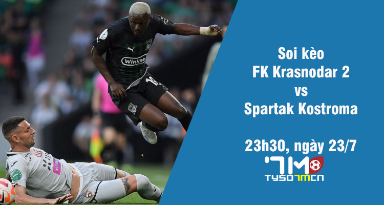 Soi kèo FK Krasnodar vs Spartak Kostroma, 23h30 ngày 23/7 - Ảnh 1