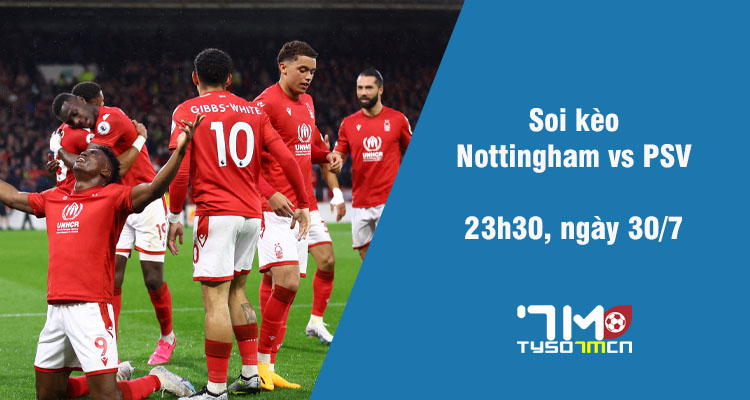 Soi kèo Nottingham vs PSV, 23h30 ngày 30/7 - Ảnh 1