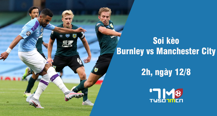 Soi kèo Burnley vs Manchester City, 2h ngày 12/8 - Ảnh 1