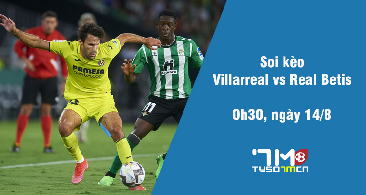 Soi kèo Villarreal vs Real Betis, 0h30 ngày 14/8 - Ảnh 1