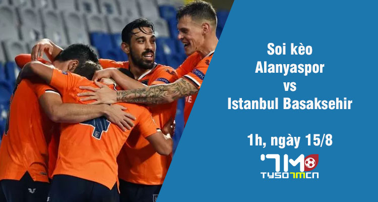 Soi kèo Alanyaspor vs Istanbul Basaksehir, 1h ngày 15/8 - Ảnh 1