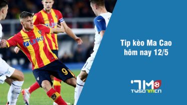 Tip kèo Ma Cao hôm nay 12/5 tyso7mcn