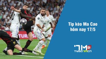 Tip kèo Ma Cao hôm nay 17/5 tyso7mcn